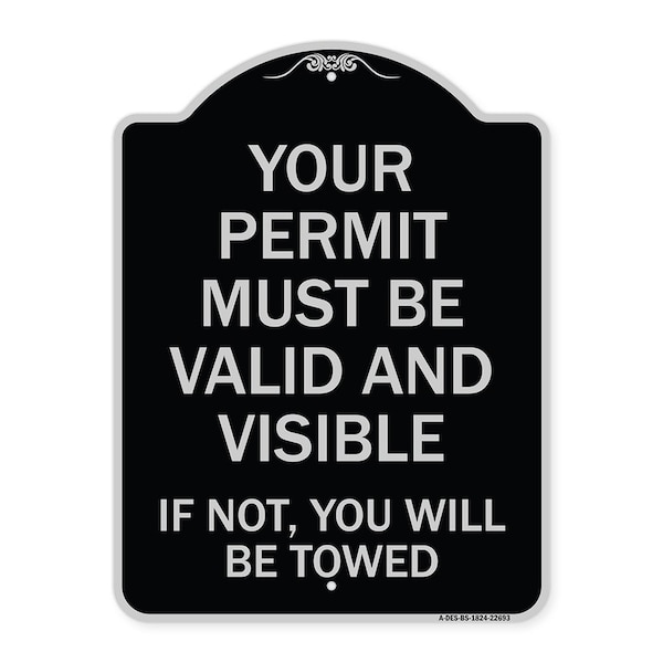 Signmission Your Permit Must Valid and Visible If Not You Will Towed Aluminum Sign, 24" x 18", BS-1824-22693 A-DES-BS-1824-22693 - main